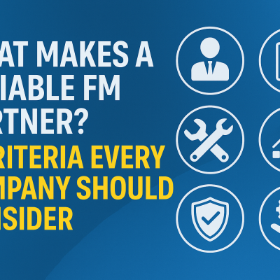 What Makes a Reliable FM Partner? 5 Criteria Every Company Should Consider